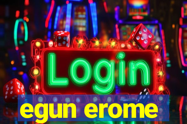 egun erome